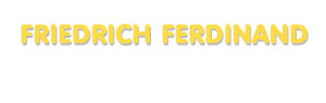 Der Vorname Friedrich Ferdinand